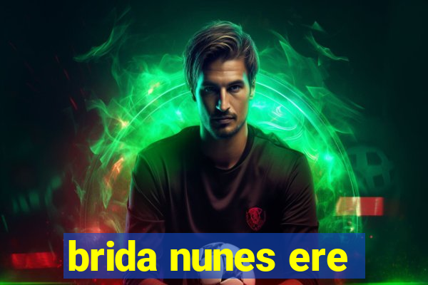 brida nunes ere